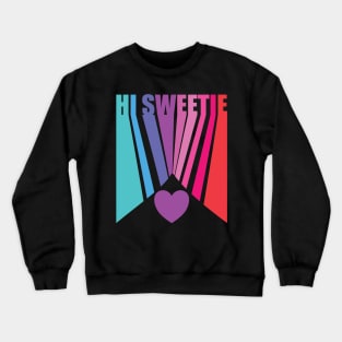 Hi Sweetie Valentine Crewneck Sweatshirt